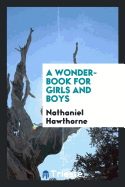 A Wonder-Book for Girls and Boys