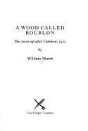 A Wood Called Bourlon: The Cover-Up After Cambrai, 1917