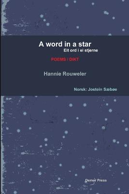 A Word in a Star/Eit Ord I Ei Stjerne (bilingual Edition: English and Norwegian) - Rouweler, Hannie, and Saboe, Jostein