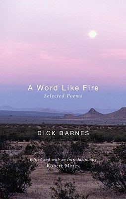 A Word Like Fire: Selected Poems - Barnes, Dick, and Mezey, Robert (Editor)