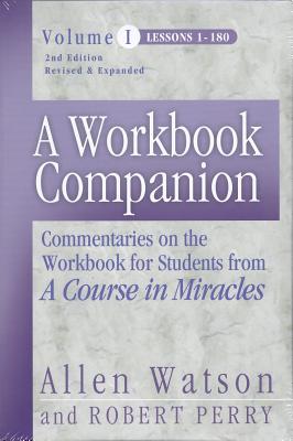 A Workbook Companion Vol. I: Commentaries on the Workbook for Students from a Course in Miracles - Perry, Robert, and Watson, Allen