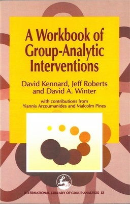 A Workbook of Group-Analytic Interventions - Winter, David A, and Pines, Malcolm (Contributions by), and Roberts, Jeff