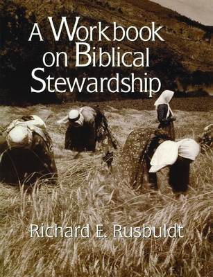 A Workbook on Biblical Stewardship - Rusbuldt, Richard E, and Biddle, Perry H, Jr.