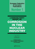 A Working Party Report on Corrosion in the Nuclear Industry Efc1
