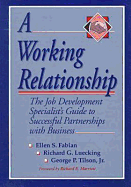 A Working Relationship: The Job Development Specialist's Guide to Successful Partnerships with Business - Fabian, Ellen S, and Luecking, Richard G, and Tilson, George P