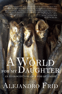 A World for My Daughter: An Ecologist's Search for Optimism