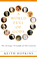 A World Full of Gods: The Triumph of Christianity