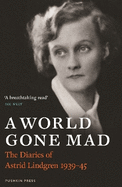 A World Gone Mad: The Diaries of Astrid Lindgren, 1939-45