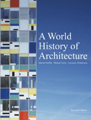 A World History of Architecture, 2nd edt - Fazio, Michael, and Moffett, Marian, and Wodehouse, Lawrence