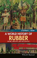 A World History of Rubber: Empire, Industry, and the Everyday