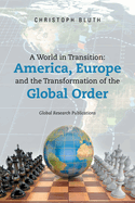 A World in Transition: America, Europe and the Transformation of the Global Order