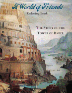 A World of Friends Coloring Book: The Story of The Tower of Babel