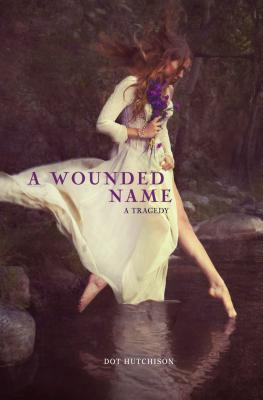 A Wounded Name - Hutchison, Dot