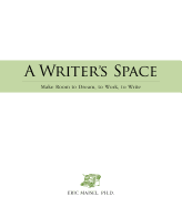 A Writer's Space: Make Room to Dream, to Work, to Write