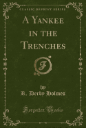 A Yankee in the Trenches (Classic Reprint)