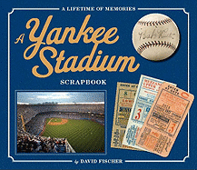 A Yankee Stadium Scrapbook: A Lifetime of Memories