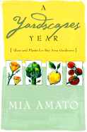 A Yardscapes Year: Ideas and Plants for Bay Area Gardeners - Amato, MIA, and Ainato, Mia