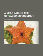 A Year Among the Circassians; Volume 1