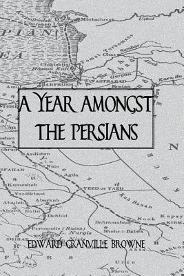 A Year Amongst The Persians - Browne, Edward Granville