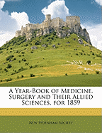 A Year-Book of Medicine, Surgery and Their Allied Sciences, for 1859