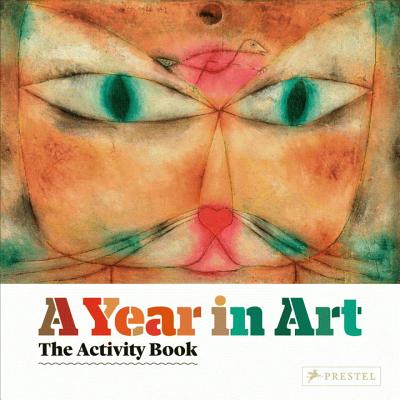 A Year in Art: The Activity Book - Weidemann, Christiane, and Funck, Anne-Kathrin (Contributions by), and Kutschbach, Doris (Contributions by)