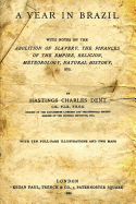 A Year In Brazil: With Notes On The Abolition Of Slavery, The Finances Of The Empire, Religion, Meteorology, Natural History, Etc.