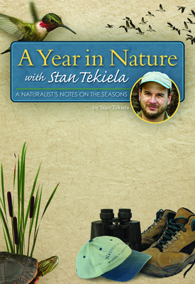 A Year in Nature with Stan Tekiela: A Naturalist's Notes on the Seasons - Tekiela, Stan