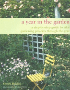 A Year in the Garden: A Step-By-Step Guide to Vital Gardening Projects Through the Year - Bradley, Steve, and Hyde, Anne (Photographer)