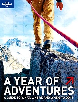 A Year of Adventures: A Guide to the World's Most Exciting Experiences - Bain, Andrew