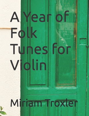 A Year of Folk Tunes for Violin - Troxler, Miriam