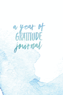 A Year of Gratitude Journal: : Daily journal for a year long gratitude practice with inspiring quotes