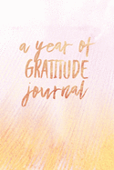 A Year of Gratitude Journal: Daily Journal for a Year Long Gratitude Practice with Inspiring Quotes