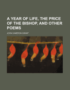 A Year of Life, the Price of the Bishop, and Other Poems