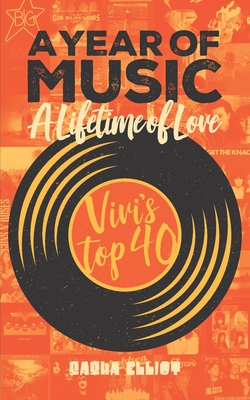A Year of Music A Lifetime of Love: Vivi's Top 40 - Seabrook, Tom (Editor), and Elliot, Sasha