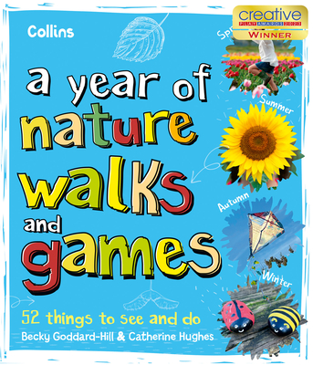 A Year of Nature Walks and Games: 52 Things to See and Do - Collins Kids, and Goddard-Hill, Becky, and Hughes, Catherine