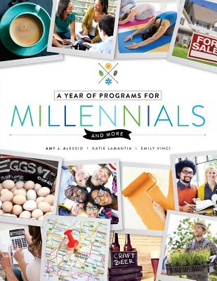 A Year of Programs for Millennials and More - Alessio, Amy J., and LaMantia, Katie, and Vinci, Emily