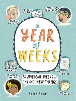 A Year of Weeks: 52 Awesome Weeks of Trying New Things - Root, Erica