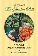 A Year on the Garden Path: A 52-Week Organic Gardening Guide
