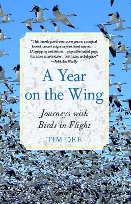 A Year on the Wing: Journeys with Birds in Flight - Dee, Tim