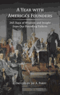 A Year with America's Founders: 365 Days of Wisdom and Insight from Our Founding Fathers
