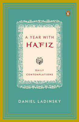 A Year with Hafiz: Daily Contemplations - Hafiz, and Ladinsky, Daniel (Introduction by)