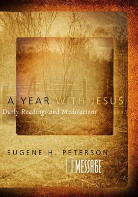 A Year with Jesus: Daily Readings and Meditations - Peterson, Eugene H
