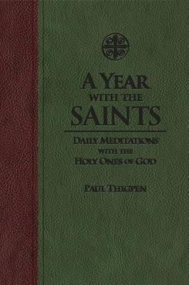 A Year with the Saints: Daily Meditations with the Holy Ones of God - Thigpen, Paul, Mr., PhD
