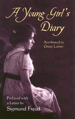 A Young Girl's Diary: Attributed to Grete Lainer - Attributed to Grete Lanier, and Freud, Sigmund (Preface by), and Paul, Eden, Dr. (Translated by)