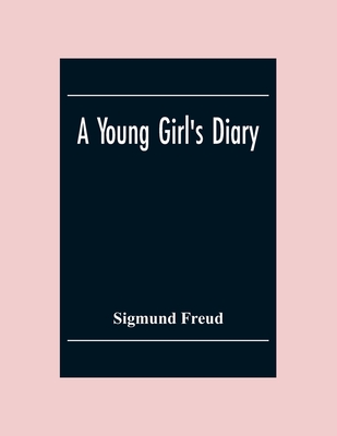 A Young Girl'S Diary - Freud, Sigmund