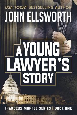 A Young Lawyer's Story - Ellsworth, John