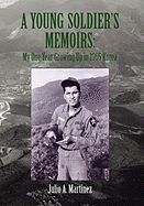A Young Soldier's Memoirs: My One Year Growing Up in 1965 Korea