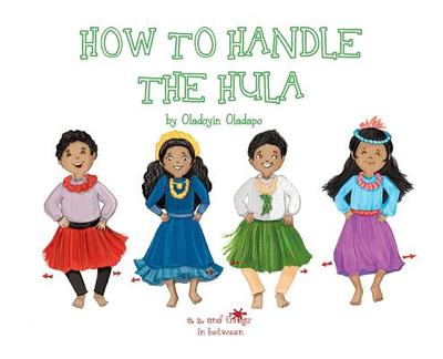 A, Z, and Things in Between: How to Handle the Hula - Oladapo, Oladoyin