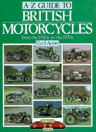 A-Z Guide to British Motorcycles from the 30's to the 70's - Ayton, Cyril