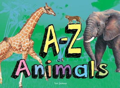 A-Z of Animals - Jackson, Tom